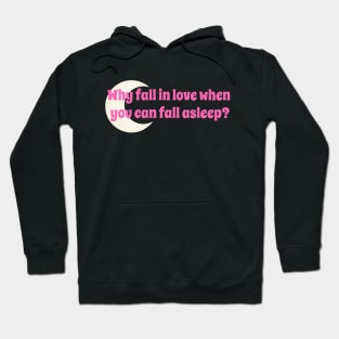 Why Fall in Love? Hoodie